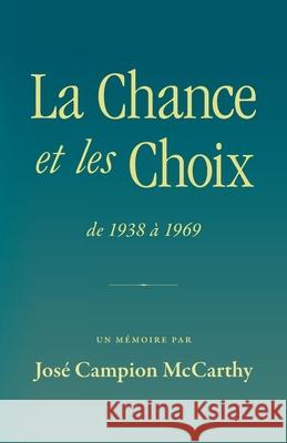 La Chance et les Choix: de 1938 à 1969 McCarthy, José Campion 9781643888569 Elsa Campion MD - książka