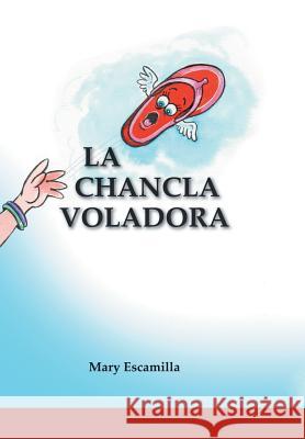 La Chancla Voladora Mary Escamilla 9781506528908 Palibrio - książka