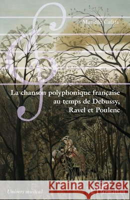 La chanson polyphonique française au temps de Debussy, Ravel et Poulenc Cafafa Marielle 9782343136035 Editions L'Harmattan - książka