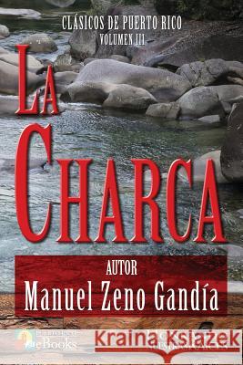 La Charca Manuel Zeno Gandía, Juan Ramos Ibarra, Puerto Rico Ebooks 9781535279178 Createspace Independent Publishing Platform - książka