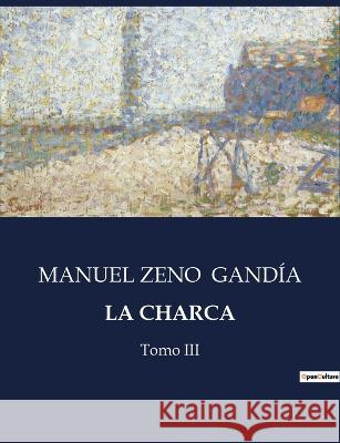La Charca: Tomo III Manuel Zeno Gandia   9791041810086 Culturea - książka