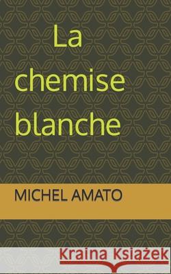 La chemise blanche Michel Amato 9798490272113 Independently Published - książka