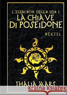 La Chiave Di Poseidone - L'Esercito Degli Dei #1 Thalia Mars 9781326699116 Lulu.com - książka