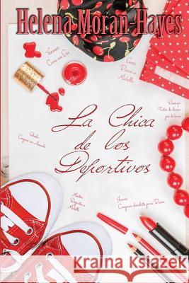 La Chica de los Deportivos Moran-Hayes, Helena 9781482370829 Createspace - książka