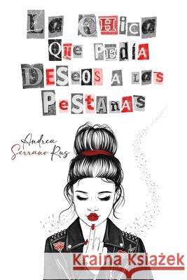 La chica que pedía deseos a las pestañas Serrano Rus, Andrea 9788409353910 Independently Published - książka