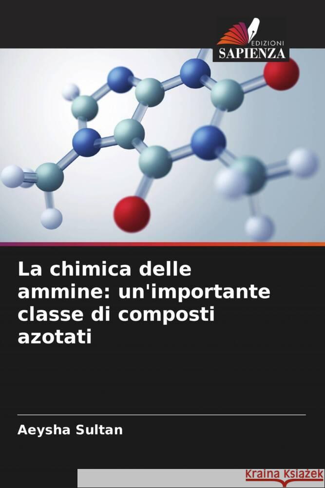 La chimica delle ammine: un'importante classe di composti azotati Aeysha Sultan 9786206638568 Edizioni Sapienza - książka