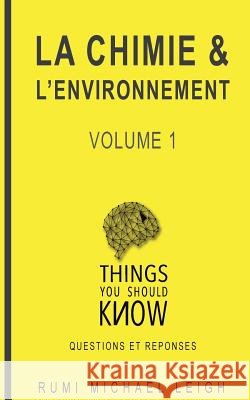 La Chimie et l'environnement: Volume 1 Rumi Michael Leigh 9781986873833 Createspace Independent Publishing Platform - książka