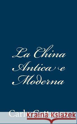 La China Antica e Moderna Cattaneo, Carlo 9781480289734 Createspace - książka