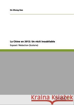 La Chine en 2012: Un récit inoubliable De Zhong Gao 9783656122913 Grin Verlag - książka