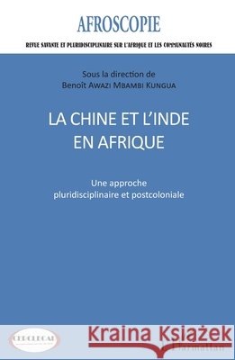 La Chine et l'Inde en Afrique n°7: Une approche pluridisciplinaire et postcoloniale Awazi Mbambi Kungua, Benoît Elie 9782343110882 Editions L'Harmattan - książka