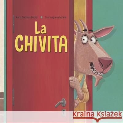 La Chivita: colección Luna de Azafrán María Gabriela Belziti, Laura Aguerrebehere 9798481396361 Independently Published - książka