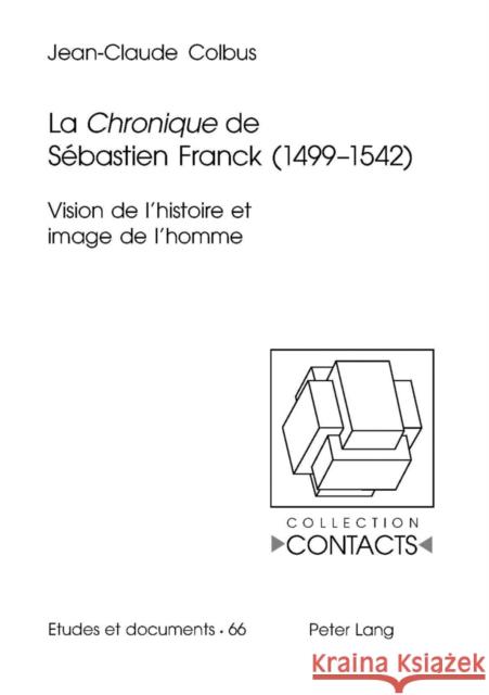 La «Chronique» de Sébastien Franck (1499-1542): Vision de l'Histoire Et Image de l'Homme Valentin, Jean-Marie 9783039103713 Peter Lang Gmbh, Internationaler Verlag Der W - książka