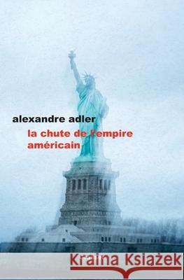 La Chute de L Empire Americain Adler-A 9782246813040 Grasset - książka