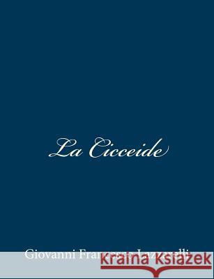 La Cicceide Giovanni Francesco Lazzarelli 9781481047586 Createspace - książka