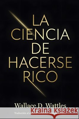 La Ciencia de Hacerse Rico Verbum, Sapiens, D. Wattles, Wallace 9798243761420 Independently Published - książka
