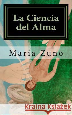 La Ciencia del Alma Maria Zuno 9781982053628 Createspace Independent Publishing Platform - książka