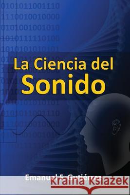 La Ciencia del Sonido Emanuel F. Gutierrez 9781490433110 Createspace - książka