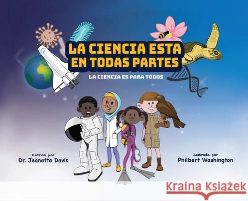 La Ciencia Esta En Todas Partes: La Ciencia Es Para Todos Jeanette Davis 9781957092041 Mynd Matters Publishing - książka