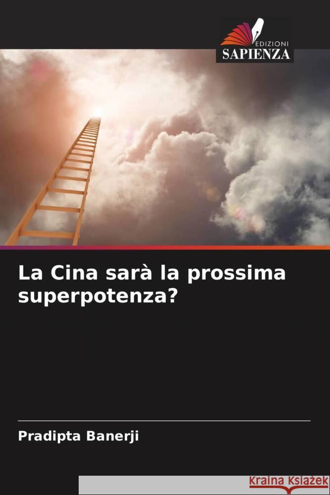 La Cina sarà la prossima superpotenza? Banerji, Pradipta 9786204421780 Edizioni Sapienza - książka