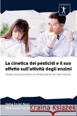 La cinetica dei pesticidi e il suo effetto sull'attività degli enzimi Ezzat Nasr, Heba 9786200913715 Sciencia Scripts - książka