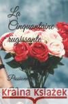 La Cinquantaine rugissante: Passionnément! Muriel Diaz 9798421621362 Independently Published