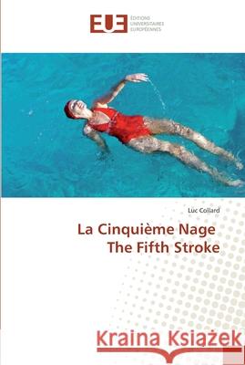 La Cinquième Nage The Fifth Stroke Collard, Luc 9786202265157 Éditions universitaires européennes - książka