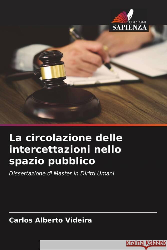 La circolazione delle intercettazioni nello spazio pubblico Carlos Alberto Videira 9786207200559 Edizioni Sapienza - książka