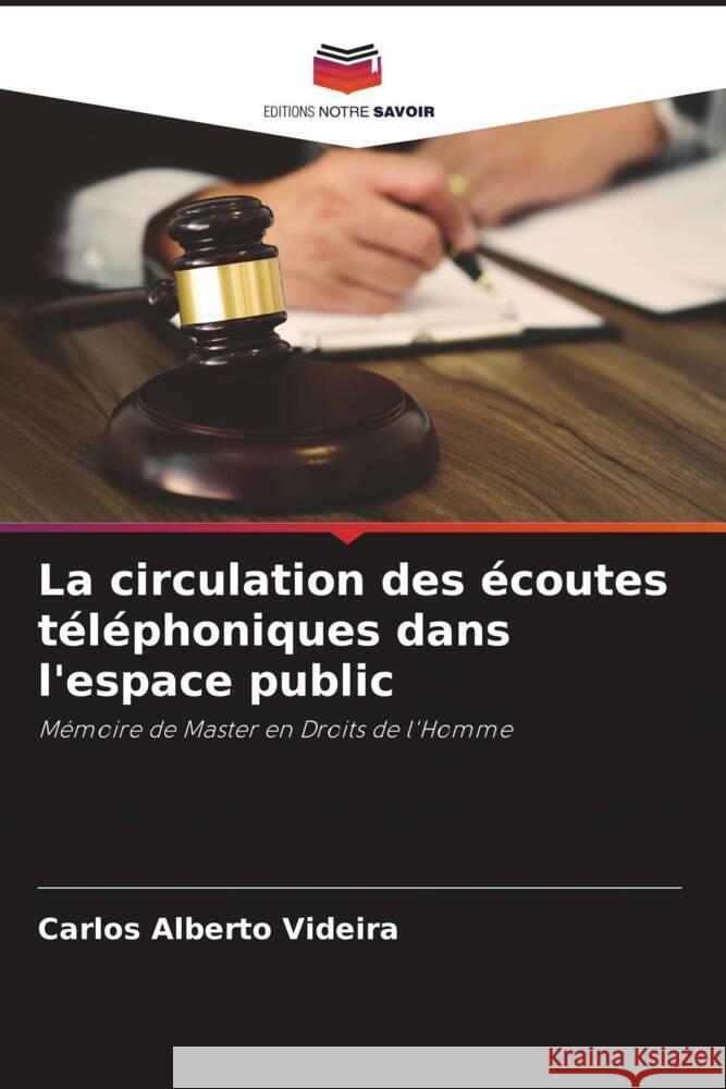 La circulation des ?coutes t?l?phoniques dans l'espace public Carlos Alberto Videira 9786207200542 Editions Notre Savoir - książka