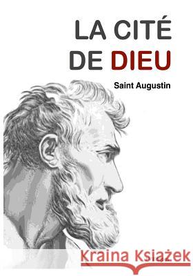 La Cité de Dieu (version intégrale): 22 Tomes Saint Augustine of Hippo 9781530590537 Createspace Independent Publishing Platform - książka