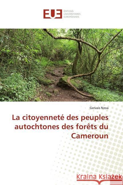 La citoyenneté des peuples autochtones des forêts du Cameroun Nzoa, Gervais 9786138473664 Éditions universitaires européennes - książka