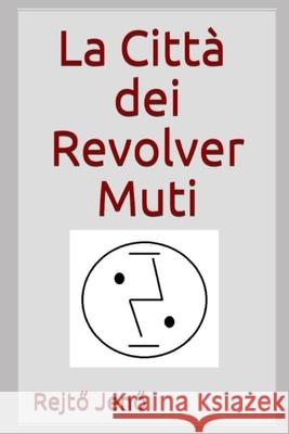 La città dei Revolver Muti Olivari, Adriano 9786158096492 Olivari Adriano - książka