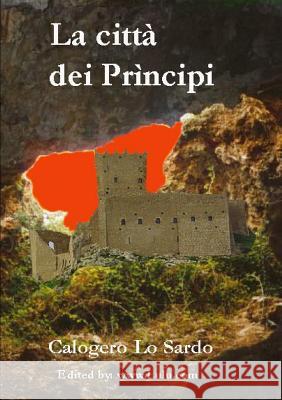 La Citta Dei Principi Calogero Lo Sardo 9781326941543 Lulu.com - książka