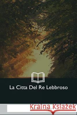 La Citta Del Re Lebbroso Salgari, Emilio 9781979825801 Createspace Independent Publishing Platform - książka