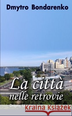 La città nelle retrovie: Storie con finali inaspettati Bondarenko, Dmytro 9798265187598 Independently Published - książka