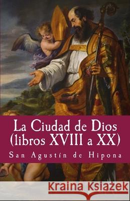 La Ciudad de Dios XVIII a XX San Agustin D Francisco Gijon Gloria Lope 9781976293160 Createspace Independent Publishing Platform - książka