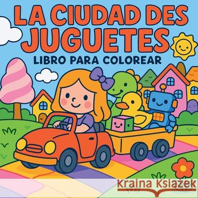 La ciudad de los juguetes - Libro para colorear Chris Martin 9789832887775 Chris Martin - książka