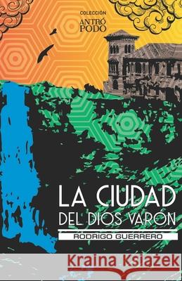 La ciudad del Dios Varón Guerrero, Osman Andrés 9789584888372 Antropodo Editorial - książka