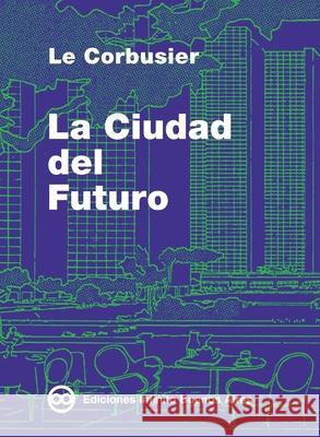La Ciudad del Futuro Le Corbusier 9789879393123 Infinito - książka