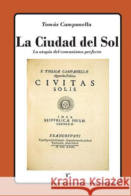 La Ciudad del Sol: La utopía del perfecto comunismo Galvez S., Javier 9781542501101 Createspace Independent Publishing Platform - książka