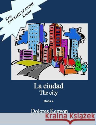 La Ciudad: Easy English/Spanish Reader Dolores Kenyon Irma Littlefield Levander 9781507851838 Createspace - książka