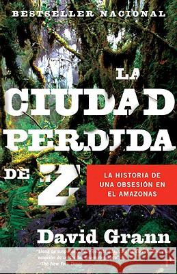 La Ciudad Perdida de Z David Grann 9780307476180 Vintage Books USA - książka