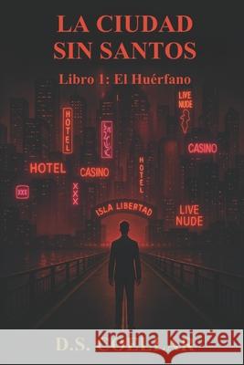 La Ciudad Sin Santos: El Hu?rfano D. S. Coellar 9789942513595 D.S. Coellar - książka