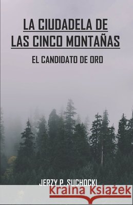 La Ciudadela de las Cinco Montañas: El Candidato de Oro McDowell, Milo 9798667395430 Independently published - książka