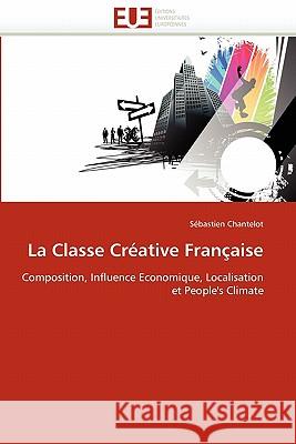La classe créative française Chantelot-S 9786131539756 Editions Universitaires Europeennes - książka