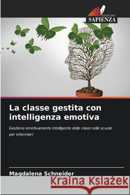 La classe gestita con intelligenza emotiva Schneider, Magdalena 9786202469807 Edizioni Sapienza - książka