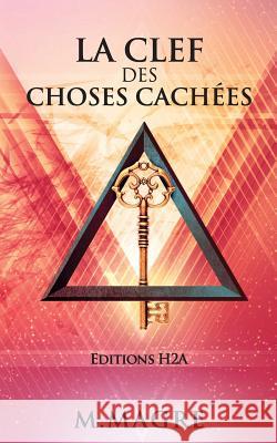 La Clef des Choses Cachées H2a, Editions 9781523898534 Createspace Independent Publishing Platform - książka