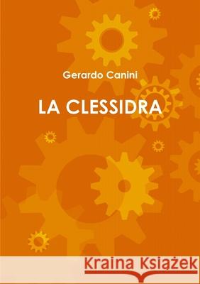 LA Clessidra Gerardo Canini 9781291128215 Lulu.com - książka