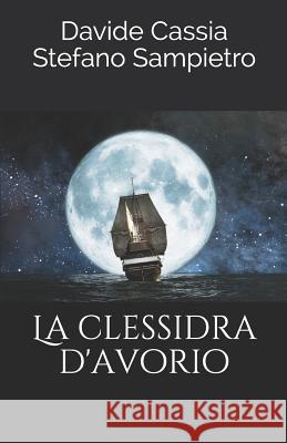 La Clessidra d'Avorio Stefano Sampietro Davide Cassia 9781717874900 Independently Published - książka