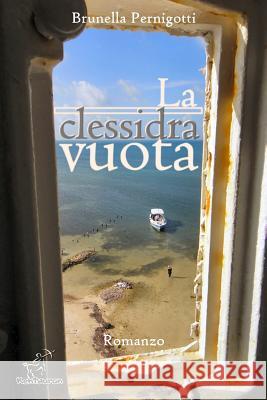 La clessidra vuota Pernigotti, Brunella 9781519759016 Createspace Independent Publishing Platform - książka