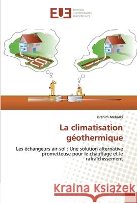 La climatisation géothermique Mebarki, Brahim 9786138468080 Éditions universitaires européennes - książka